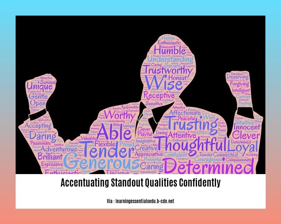 accentuating standout qualities confidently