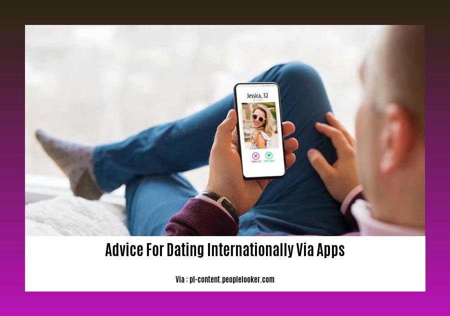 advice for dating internationally via apps