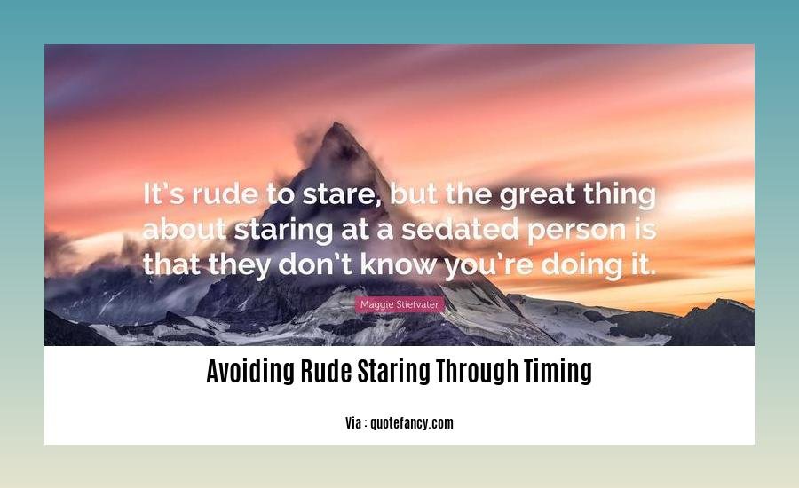 avoiding rude staring through timing