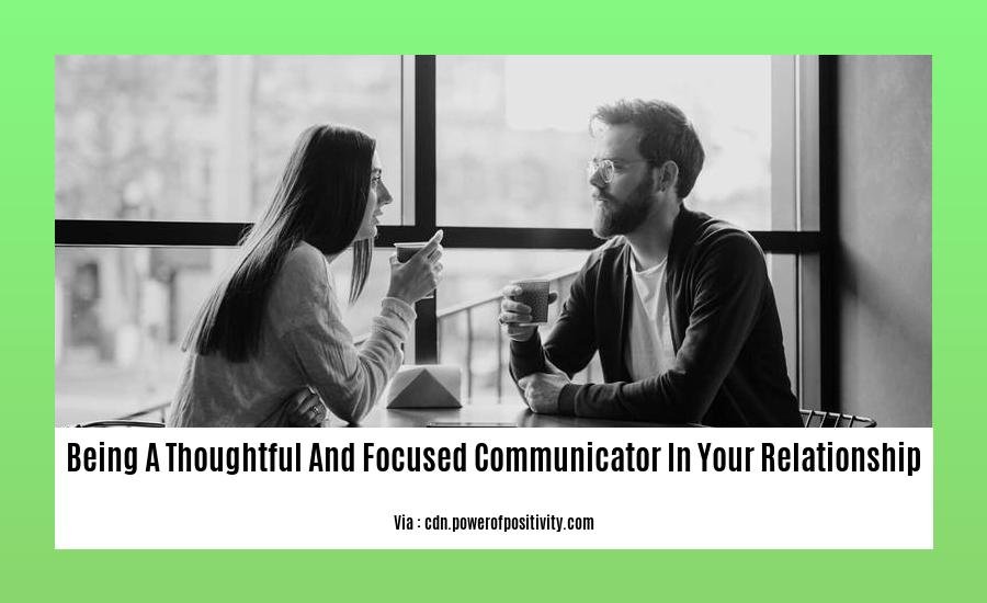 being a thoughtful and focused communicator in your relationship