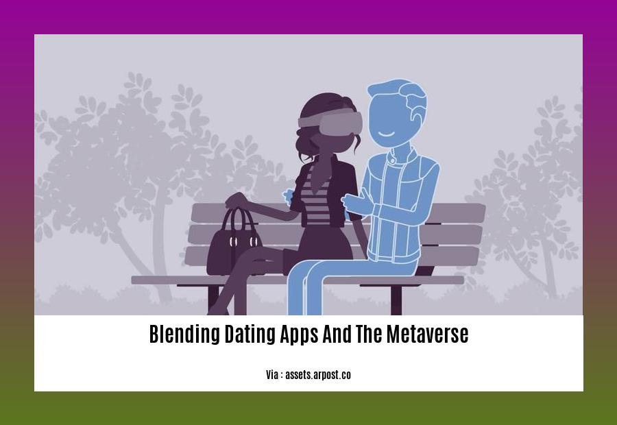 blending dating apps and the metaverse
