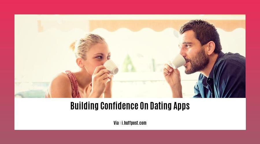 building confidence on dating apps