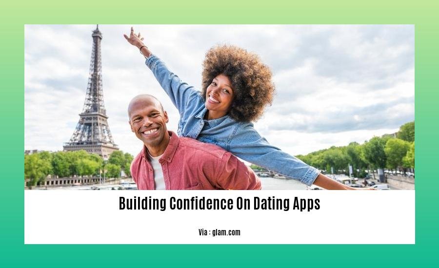 building confidence on dating apps