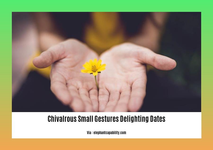 chivalrous small gestures delighting dates