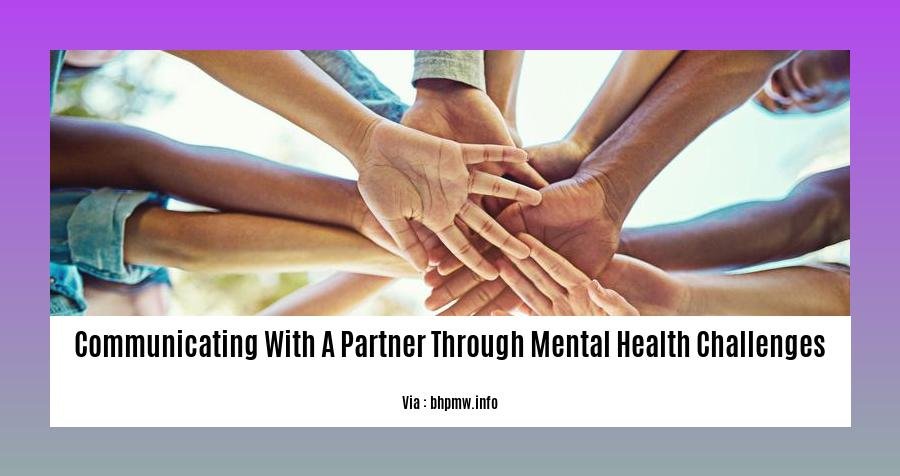 communicating with a partner through mental health challenges