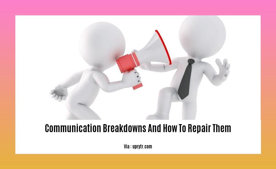 communication breakdowns and how to repair them