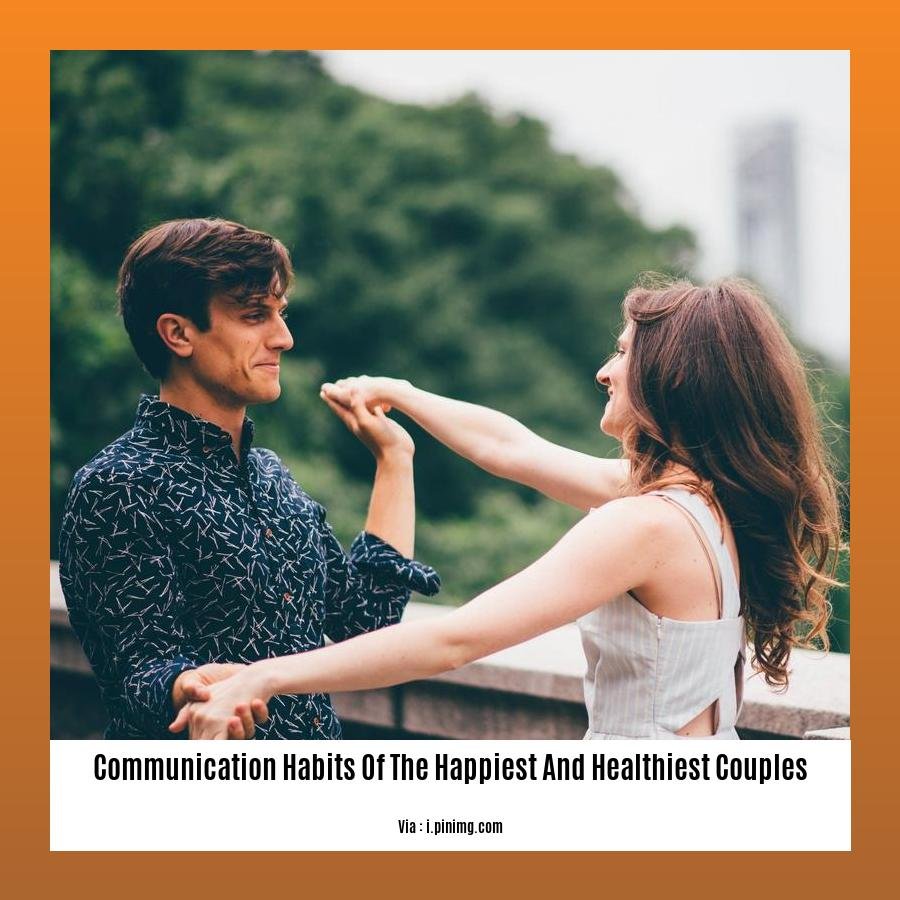 communication habits of the happiest and healthiest couples