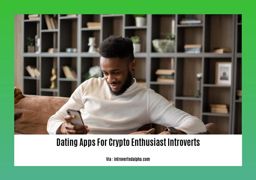 dating apps for crypto enthusiast introverts