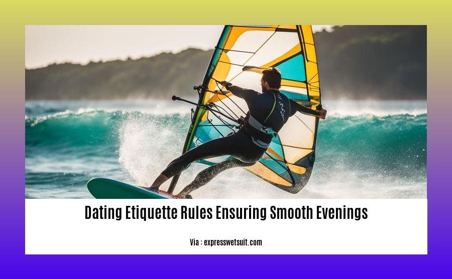 dating etiquette rules ensuring smooth evenings