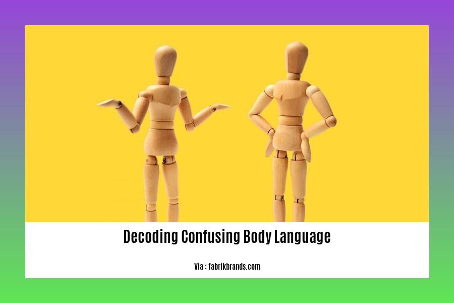 decoding confusing body language