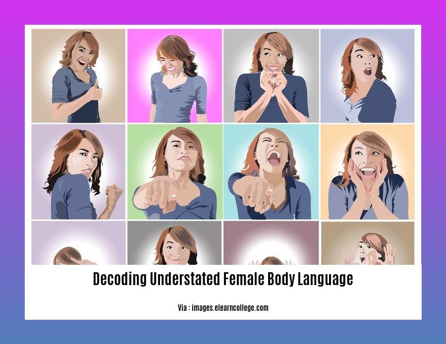 decoding understated female body language