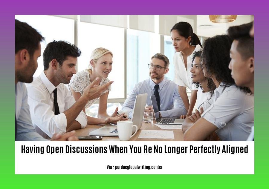 having open discussions when you re no longer perfectly aligned