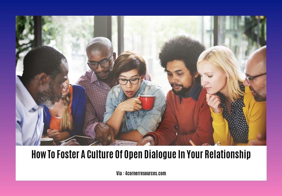 how to foster a culture of open dialogue in your relationship