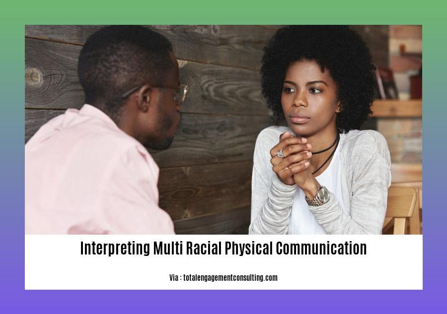 interpreting multi racial physical communication