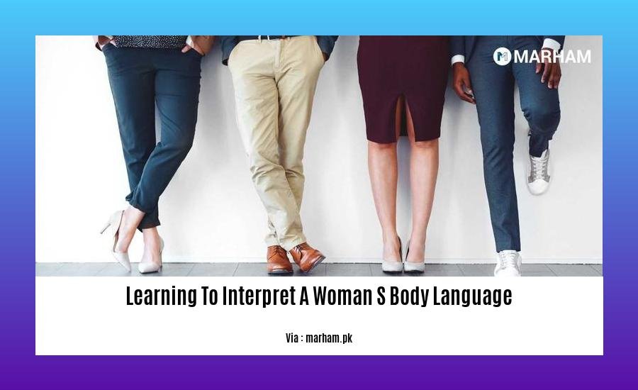learning to interpret a woman s body language