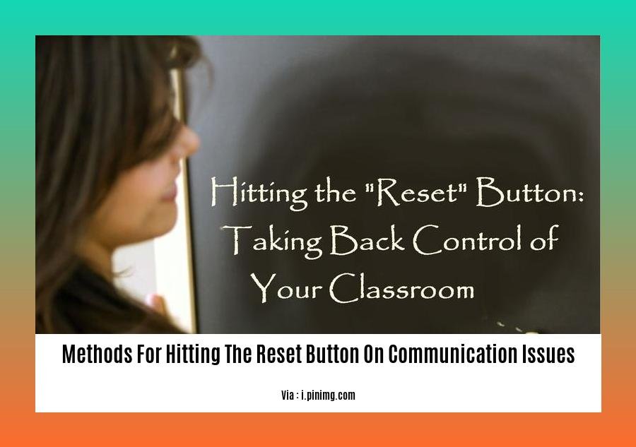 methods for hitting the reset button on communication issues