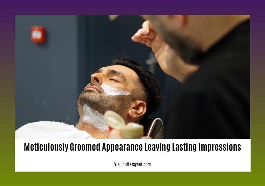 meticulously groomed appearance leaving lasting impressions
