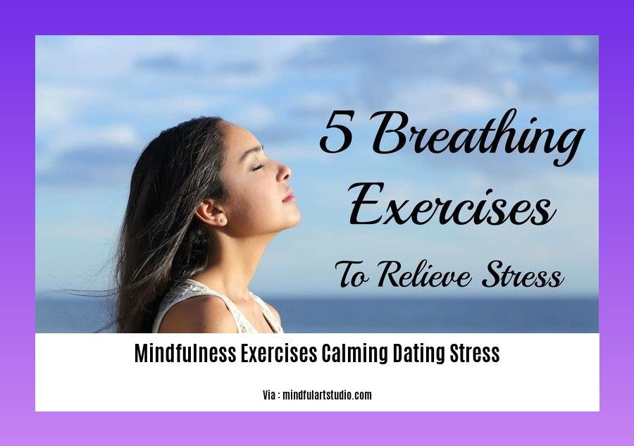 mindfulness exercises calming dating stress