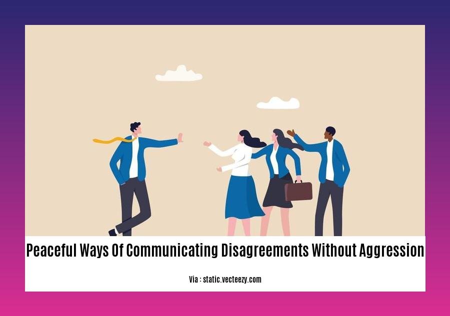 peaceful ways of communicating disagreements without aggression