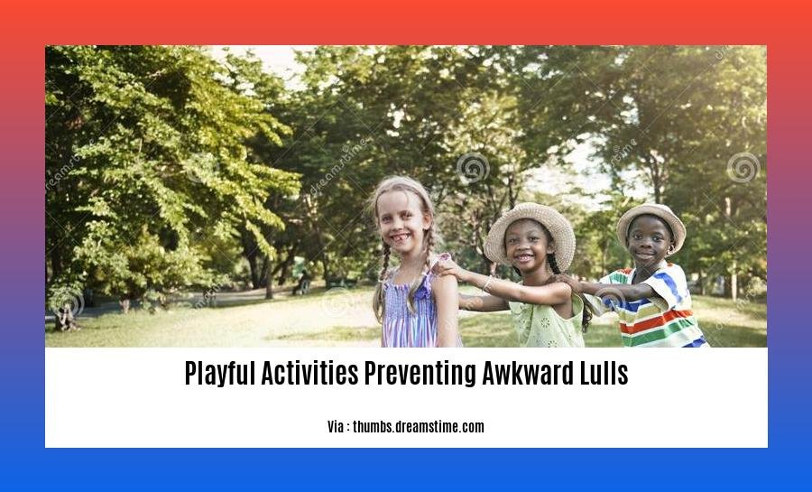 playful activities preventing awkward lulls