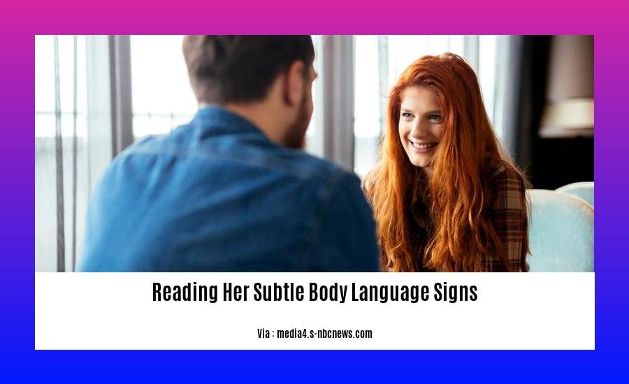 reading her subtle body language signs