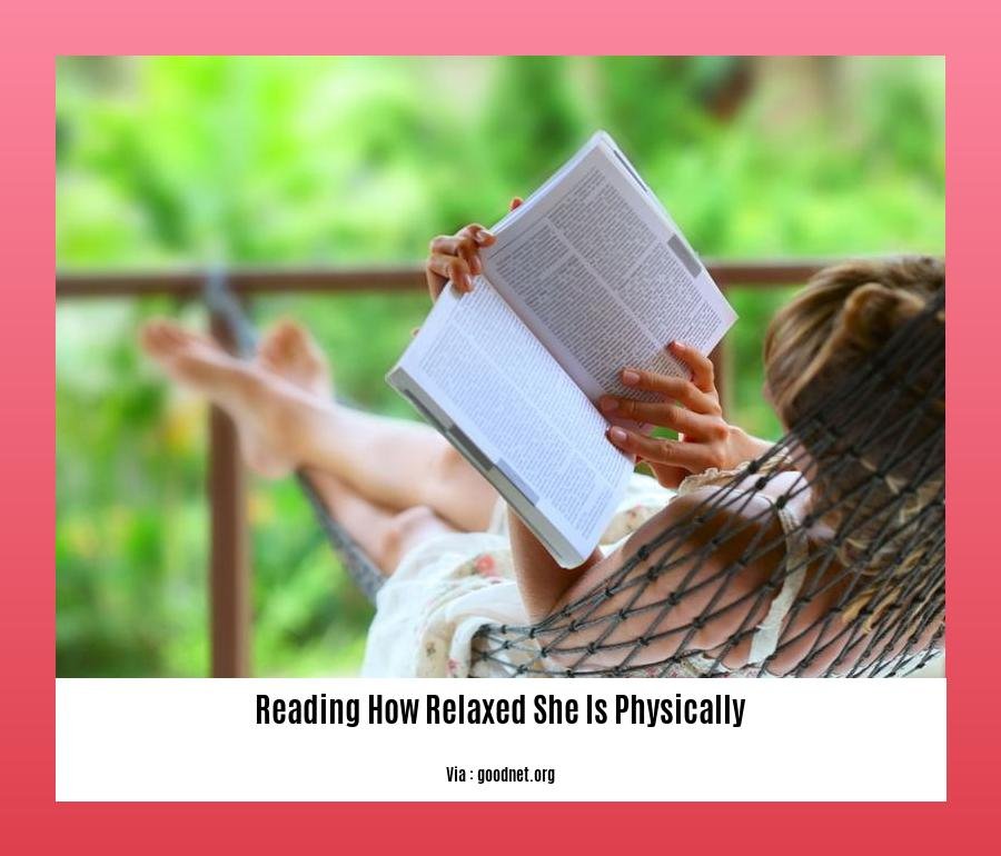 reading how relaxed she is physically