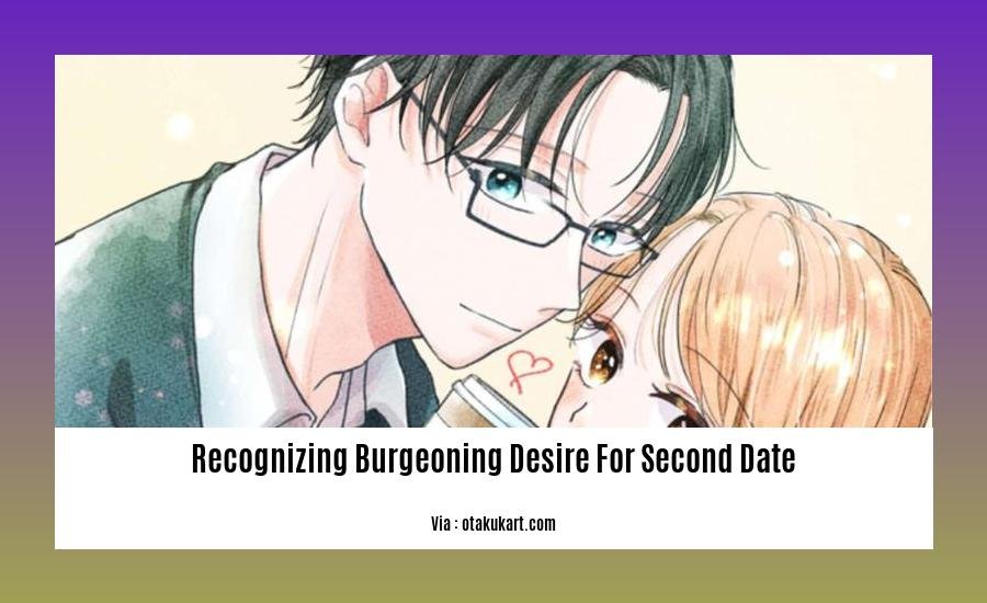 recognizing burgeoning desire for second date