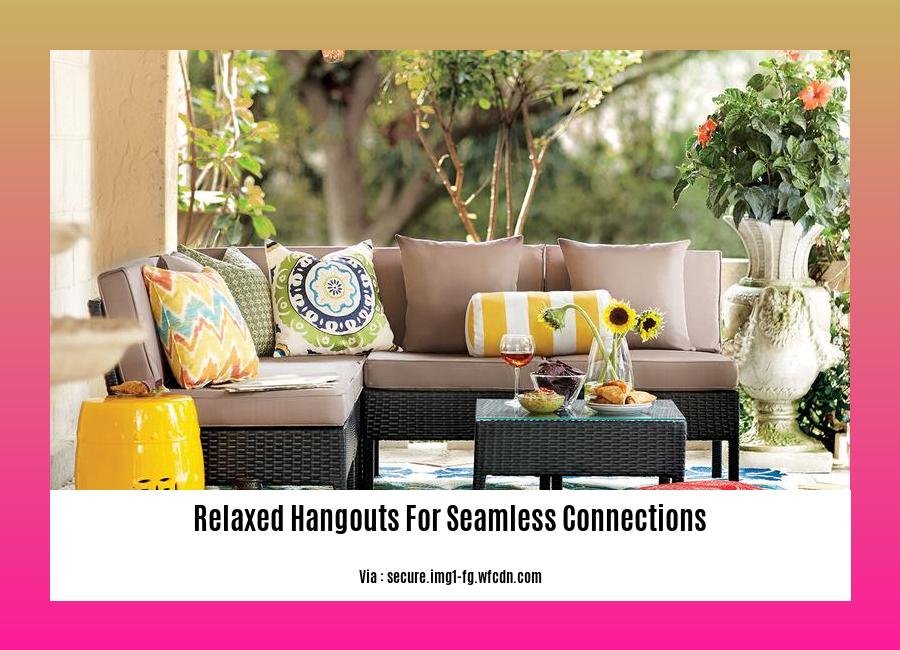 relaxed hangouts for seamless connections