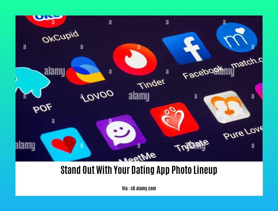 stand out with your dating app photo lineup