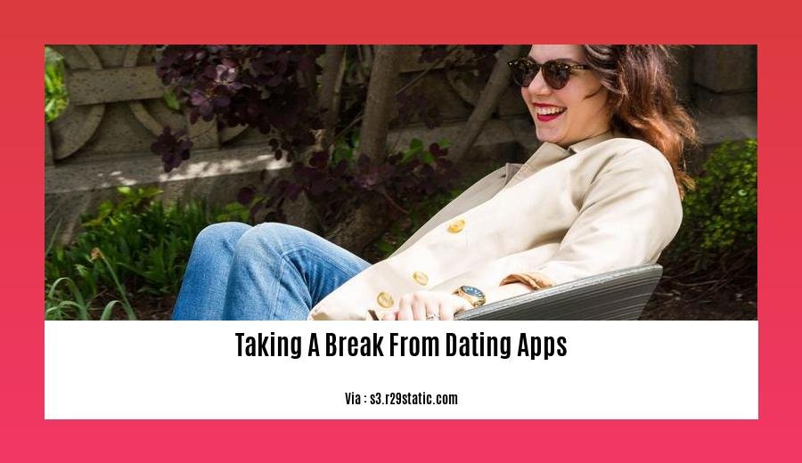 taking a break from dating apps