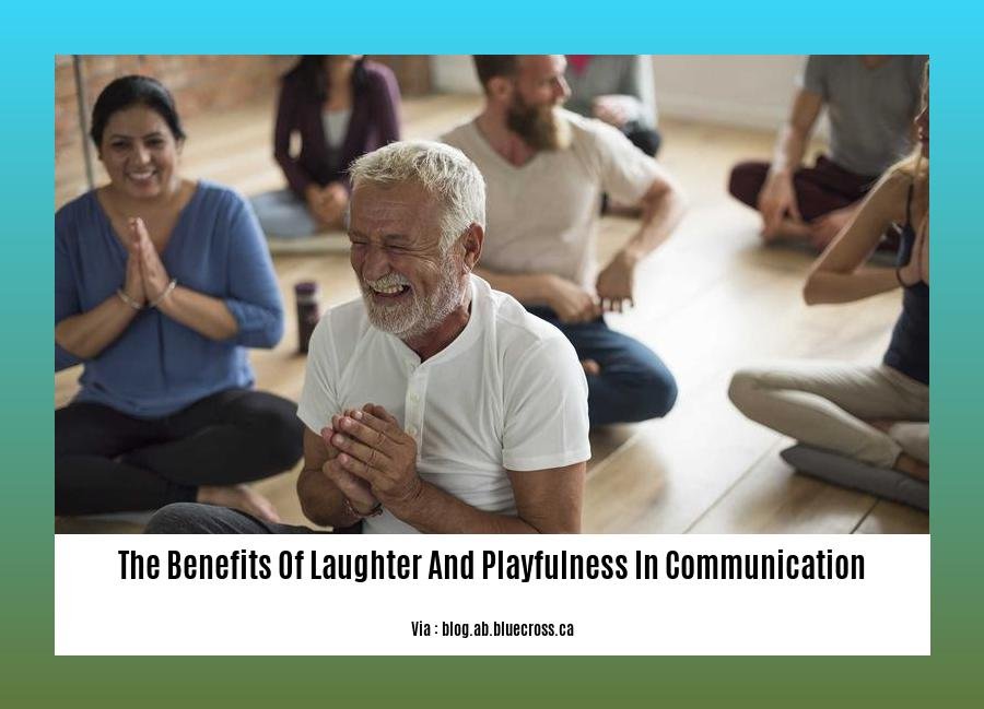 the benefits of laughter and playfulness in communication