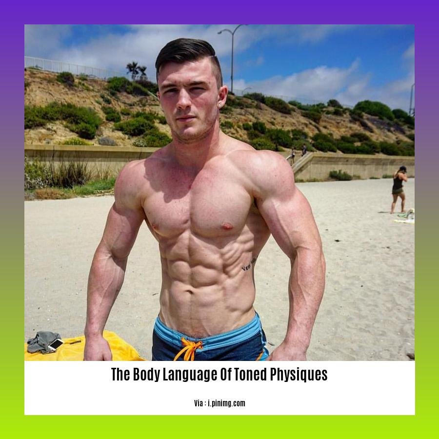 the body language of toned physiques