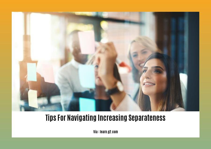 tips for navigating increasing separateness