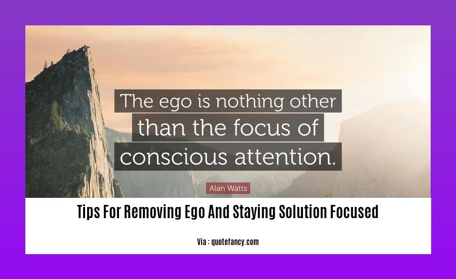 tips for removing ego and staying solution focused