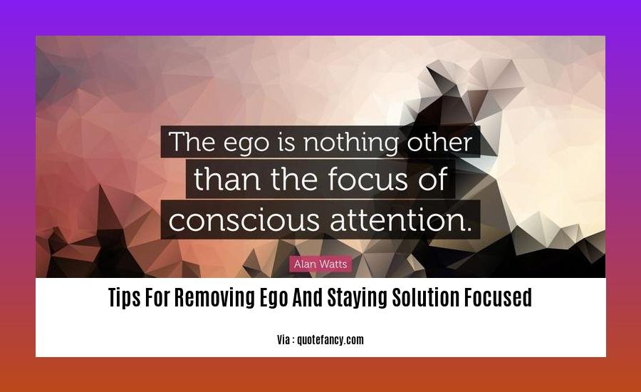 tips for removing ego and staying solution focused