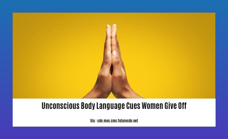 unconscious body language cues women give off