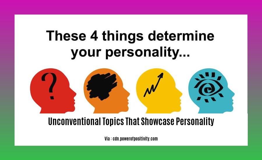 unconventional topics that showcase personality