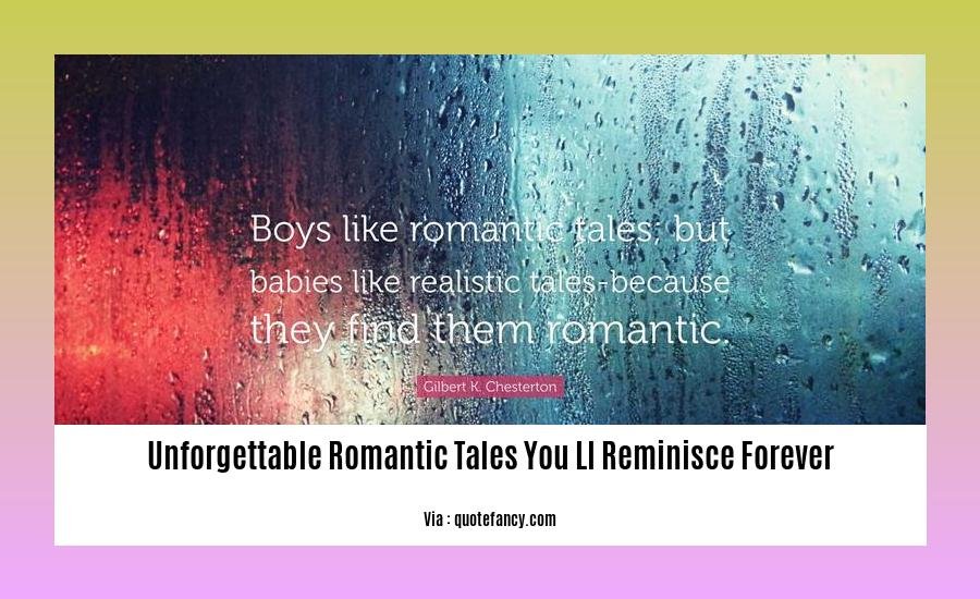 unforgettable romantic tales you ll reminisce forever