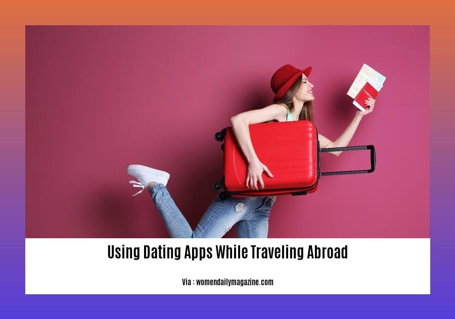 using dating apps while traveling abroad