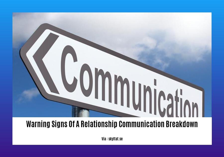 warning signs of a relationship communication breakdown
