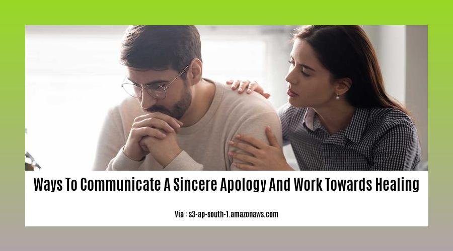 ways to communicate a sincere apology and work towards healing